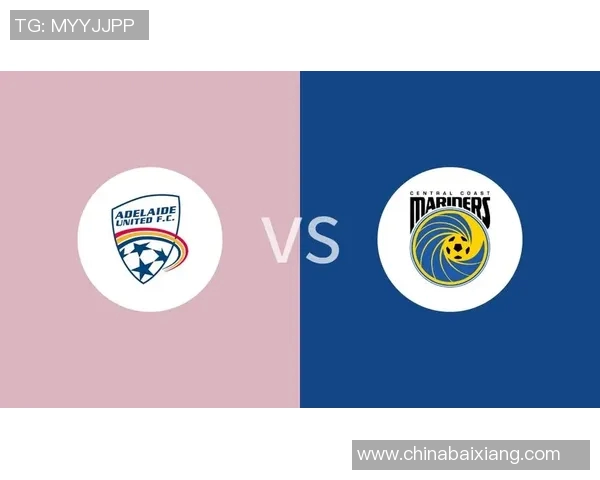 中央海岸与阿德莱德精彩对决比分直播全程跟踪分析
